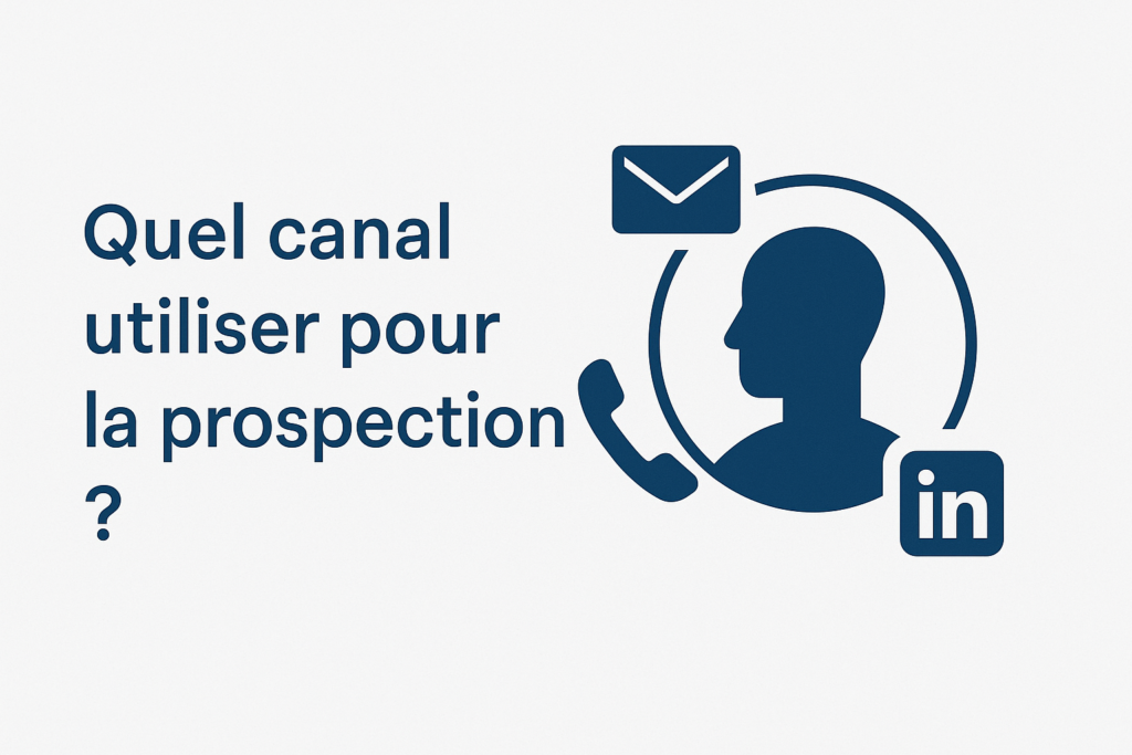Quel canal utiliser pour la prospection commerciale ?